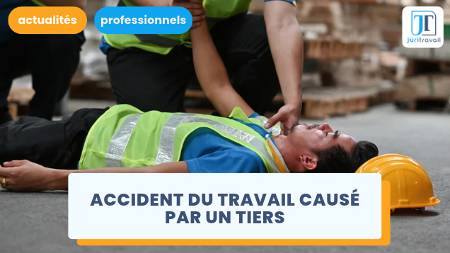 Accident du travail : obtenir une indemnisation complémentaire auprès d’un tiers responsable
